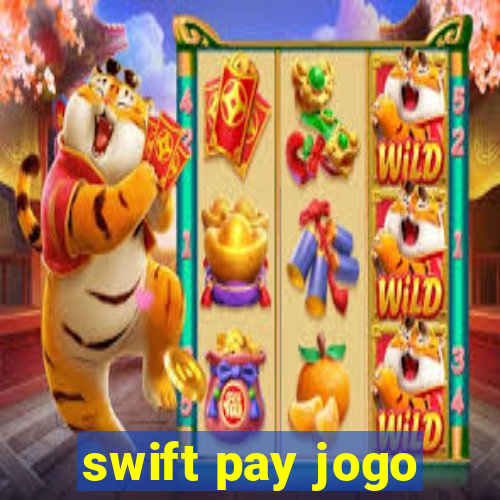 swift pay jogo